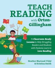 Teach Reading With Orton-gillingham: 70 Classroom-Ready Lessons to Help Struggling Readers and Students with Dyslexia Learn to Love Reading цена и информация | Книги по социальным наукам | kaup24.ee
