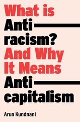 What Is Antiracism?: And Why It Means Anticapitalism цена и информация | Книги по социальным наукам | kaup24.ee