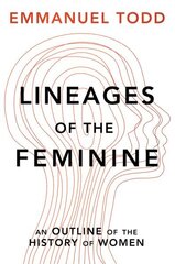 Lineages of the Feminine: An Outline of the History of Women цена и информация | Книги по социальным наукам | kaup24.ee