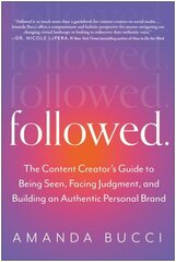Followed: The Content Creator's Guide to Being Seen, Facing Judgment, and Building an Authentic Personal Brand цена и информация | Книги по социальным наукам | kaup24.ee