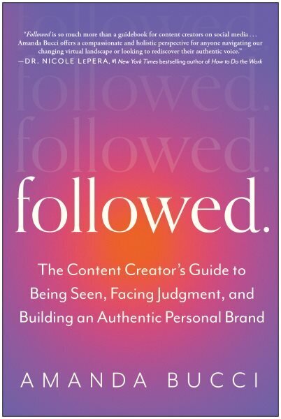 Followed: The Content Creator's Guide to Being Seen, Facing Judgment, and Building an Authentic Personal Brand цена и информация | Ühiskonnateemalised raamatud | kaup24.ee