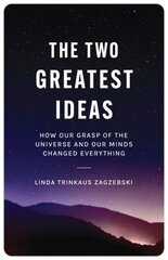Two Greatest Ideas: How Our Grasp of the Universe and Our Minds Changed Everything цена и информация | Книги по социальным наукам | kaup24.ee
