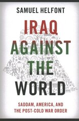 Iraq against the World: Saddam, America, and the Post-Cold War Order цена и информация | Книги по социальным наукам | kaup24.ee