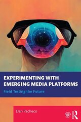 Experimenting with Emerging Media Platforms: Field Testing the Future цена и информация | Энциклопедии, справочники | kaup24.ee