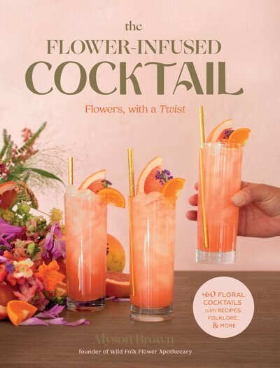 Flower-Infused Cocktail: Flowers, with a Twist hind ja info | Retseptiraamatud  | kaup24.ee