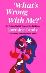 'What's Wrong With Me?': 101 Things Midlife Women Need to Know hind ja info | Eneseabiraamatud | kaup24.ee