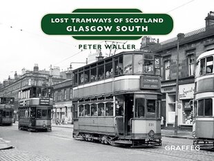 Lost Tramways of Scotland: Glasgow South hind ja info | Reisiraamatud, reisijuhid | kaup24.ee