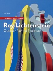 Roy Lichtenstein: Outdoor Painted Sculpture цена и информация | Книги об искусстве | kaup24.ee