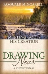 Drawing Near: Meeting God in His Creation hind ja info | Usukirjandus, religioossed raamatud | kaup24.ee