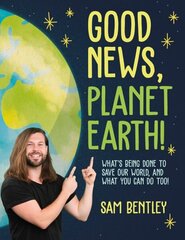 Good News, Planet Earth: What's Being Done to Save Our World, and What You Can Do Too! hind ja info | Eneseabiraamatud | kaup24.ee