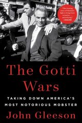 Gotti Wars: Taking Down America's Most Notorious Mobster цена и информация | Биографии, автобиогафии, мемуары | kaup24.ee