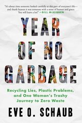 Year of No Garbage: Recycling Lies, Plastic Problems, and One Woman's Trashy Journey to Zero Waste hind ja info | Tervislik eluviis ja toitumine | kaup24.ee