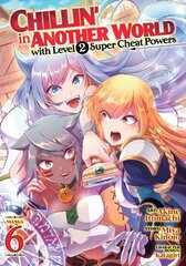 Chillin' in Another World with Level 2 Super Cheat Powers (Manga) Vol. 6 цена и информация | Фантастика, фэнтези | kaup24.ee