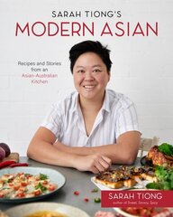 Sarah Tiong's Modern Asian: Recipes and Stories from an Asian-Australian Kitchen hind ja info | Retseptiraamatud | kaup24.ee