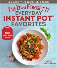 Fix-It and Forget-It Everyday Instant Pot Favorites: 100 Dinners, Sides & Desserts цена и информация | Книги рецептов | kaup24.ee