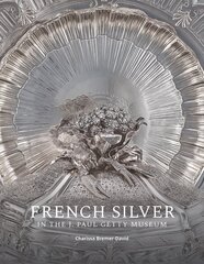 French Silver in the J. Paul Getty Museum hind ja info | Kunstiraamatud | kaup24.ee