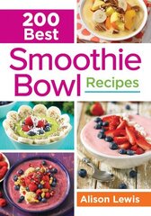 200 Best Smoothie Bowl Recipes hind ja info | Retseptiraamatud  | kaup24.ee