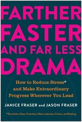 Farther, Faster, and Far Less Drama: How to Reduce Stress and Make Extraordinary Progress Wherever You Lead hind ja info | Majandusalased raamatud | kaup24.ee