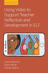 Using Video to Support Teacher Reflection and Development in ELT цена и информация | Пособия по изучению иностранных языков | kaup24.ee