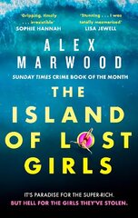 Island of Lost Girls: A gripping thriller about extreme wealth, lost girls and dark secrets hind ja info | Fantaasia, müstika | kaup24.ee