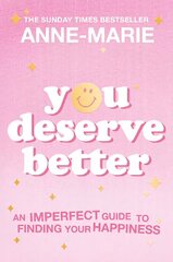 You Deserve Better: The Sunday Times Bestselling Guide to Finding Your Happiness цена и информация | Самоучители | kaup24.ee
