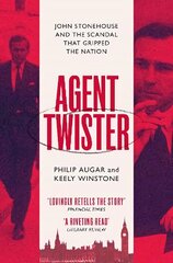 Agent Twister: John Stonehouse and the Scandal that Gripped the Nation цена и информация | Биографии, автобиогафии, мемуары | kaup24.ee