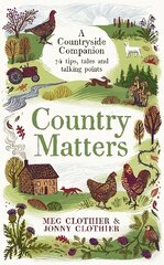 Country Matters: A Countryside Companion: 74 tips, tales and talking points Main hind ja info | Tervislik eluviis ja toitumine | kaup24.ee