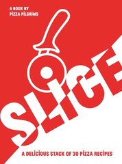 SLICE: A Delicious Stack of 30 Pizza Recipes hind ja info | Retseptiraamatud  | kaup24.ee