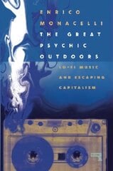 Great Psychic Outdoors: Lo-Fi Music and Escaping Capitalism New edition hind ja info | Kunstiraamatud | kaup24.ee