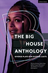 Big House Anthology: Diverse Plays for Diverse Casts: Phoenix Rising; Knife Edge; Bullet Tongue (Reloaded); The Ballad of Corona V; Redemption цена и информация | Рассказы, новеллы | kaup24.ee