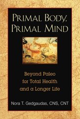 Primal Body, Primal Mind: Beyond Paleo for Total Health and a Longer Life 2nd Edition, New Edition цена и информация | Самоучители | kaup24.ee