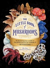 Little Book of Mushrooms: An Illustrated Guide to the Extraordinary Power of Mushrooms цена и информация | Книги о питании и здоровом образе жизни | kaup24.ee
