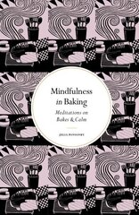Mindfulness in Baking: Meditations on Bakes & Calm New Edition hind ja info | Retseptiraamatud  | kaup24.ee