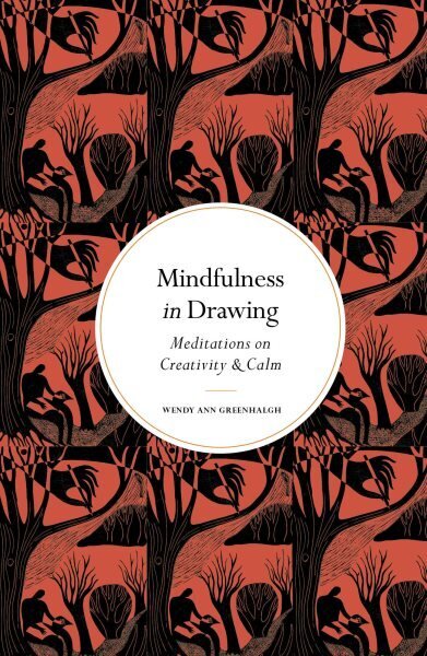 Mindfulness in Drawing: Meditations on Creativity & Calm New Edition hind ja info | Kunstiraamatud | kaup24.ee