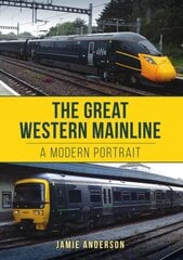 Great Western Mainline: A Modern Portrait hind ja info | Reisiraamatud, reisijuhid | kaup24.ee