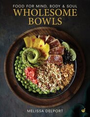 Wholesome Bowls: Food for mind, body and soul 0th New edition hind ja info | Retseptiraamatud  | kaup24.ee