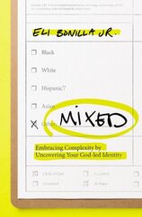 Mixed: Embracing Complexity by Uncovering Your God-led Identity цена и информация | Духовная литература | kaup24.ee