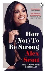 How (Not) To Be Strong: The inspirational instant Sunday Times Bestseller цена и информация | Биографии, автобиогафии, мемуары | kaup24.ee