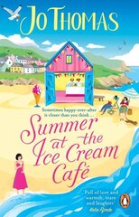 Summer at the Ice Cream Cafe: Brand-new for 2023: A perfect feel-good summer romance from the bestselling author hind ja info | Fantaasia, müstika | kaup24.ee