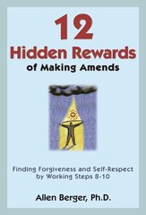 12 Hidden Rewards Of Making Amends: Finding Forgiveness and Self-Respect by Working Steps 8-10 цена и информация | Самоучители | kaup24.ee