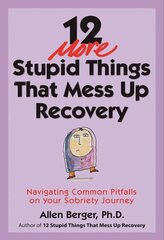 12 More Stupid Things That Mess Up Recovery: Navigating Common Pitfalls on Your Sobriety Journey цена и информация | Самоучители | kaup24.ee