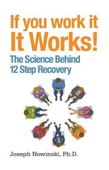 If You Work It, It Works: The Science Behind 12 Step Recovery hind ja info | Eneseabiraamatud | kaup24.ee