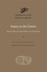 Saints at the Limits: Seven Byzantine Popular Legends цена и информация | Духовная литература | kaup24.ee