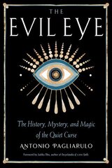 Evil Eye: The History, Mystery, and Magic of the Quiet Curse цена и информация | Самоучители | kaup24.ee