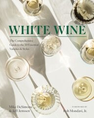 White Wine: The Comprehensive Guide to the 50 Essential Varieties & Styles цена и информация | Книги рецептов | kaup24.ee