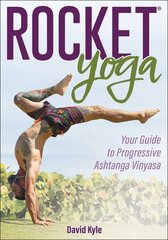 Rocket (R) Yoga: Your Guide to Progressive Ashtanga Vinyasa hind ja info | Tervislik eluviis ja toitumine | kaup24.ee