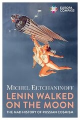 Lenin Walked on the Moon: The Mad History of Russian Cosmism цена и информация | Поэзия | kaup24.ee