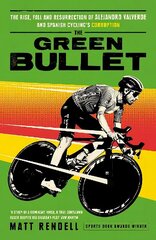 Green Bullet: The rise, fall and resurrection of Alejandro Valverde and Spanish cycling's corruption hind ja info | Elulooraamatud, biograafiad, memuaarid | kaup24.ee