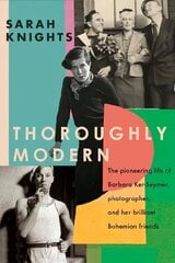 Thoroughly Modern: The pioneering life of Barbara Ker-Seymer, photographer, and her brilliant Bohemian friends цена и информация | Биографии, автобиогафии, мемуары | kaup24.ee