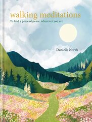 Walking Meditations: To find a place of peace, wherever you are цена и информация | Самоучители | kaup24.ee